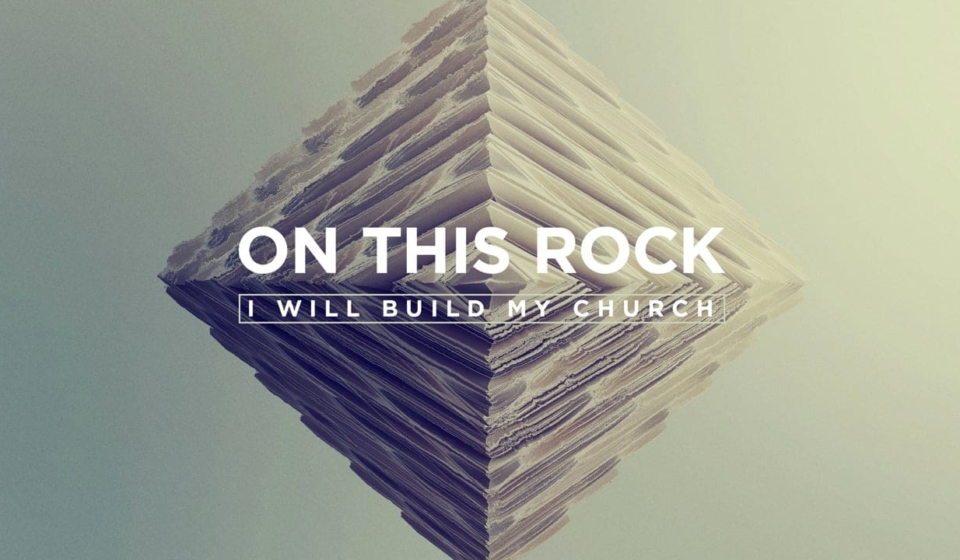 On-This-Rock-I-will-Build-My-Church-